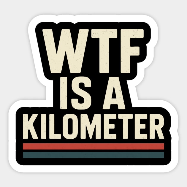 Wtf Is a Kilometer Sticker by CreativeSage